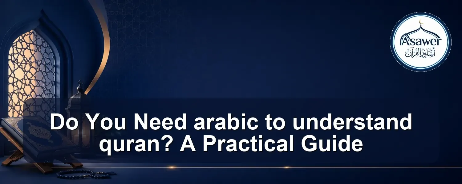 arabic to understand quran — Do You Need arabic to understand quran? A Practical Guide