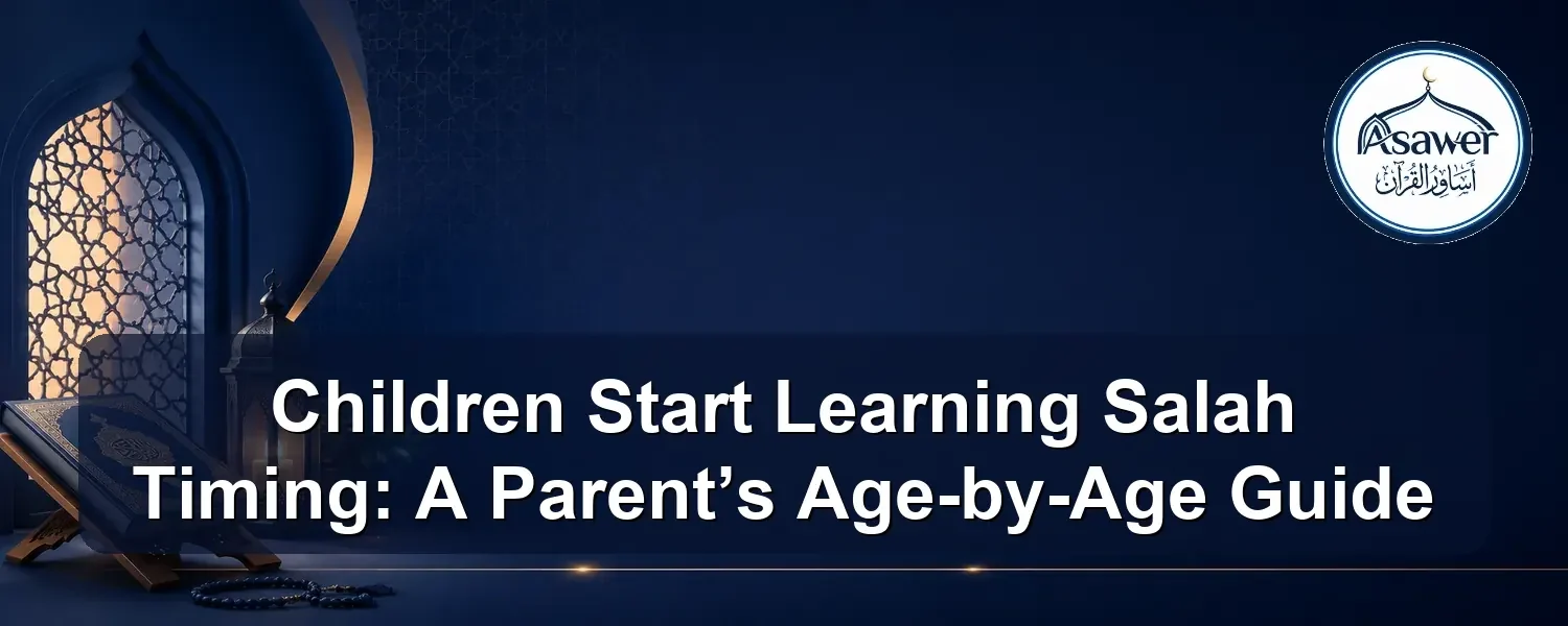 children start learning salah timing — Children Start Learning Salah Timing: A Parent’s Age-by-Age Guide
