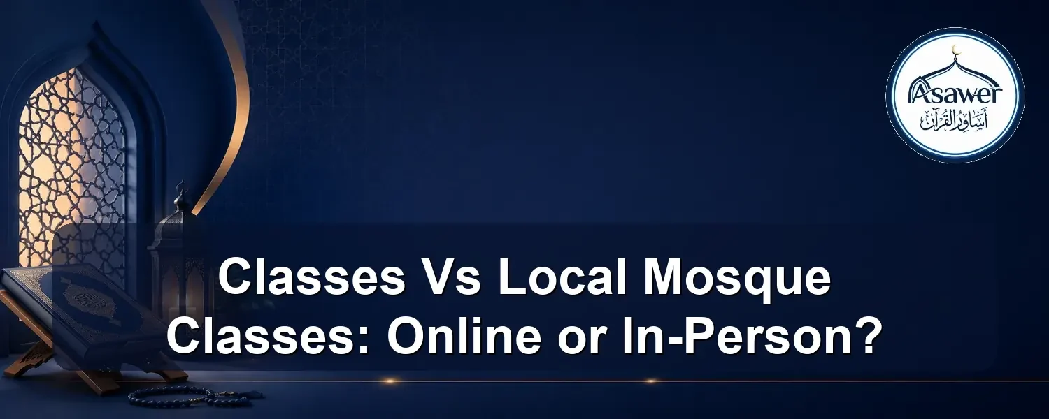 classes vs local mosque classes — Classes Vs Local Mosque Classes: Online or In-Person?