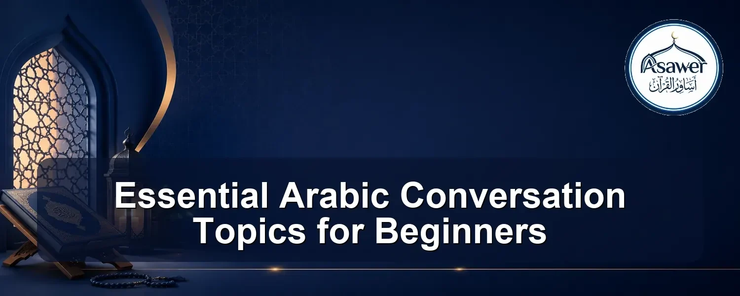 essential arabic conversation topics — Essential Arabic Conversation Topics for Beginners