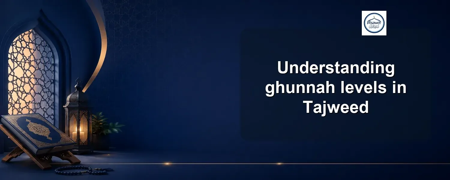 ghunnah levels — Understanding ghunnah levels in Tajweed