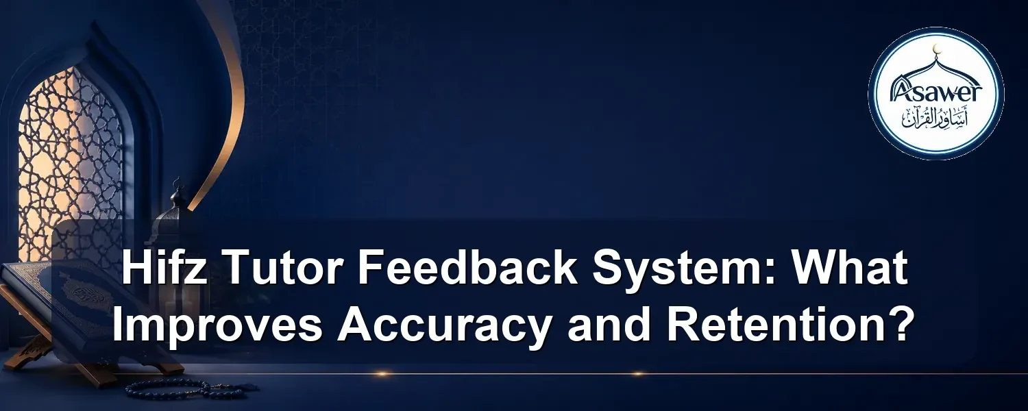 Hifz tutor feedback system — Hifz Tutor Feedback System: What Improves Accuracy and Retention?