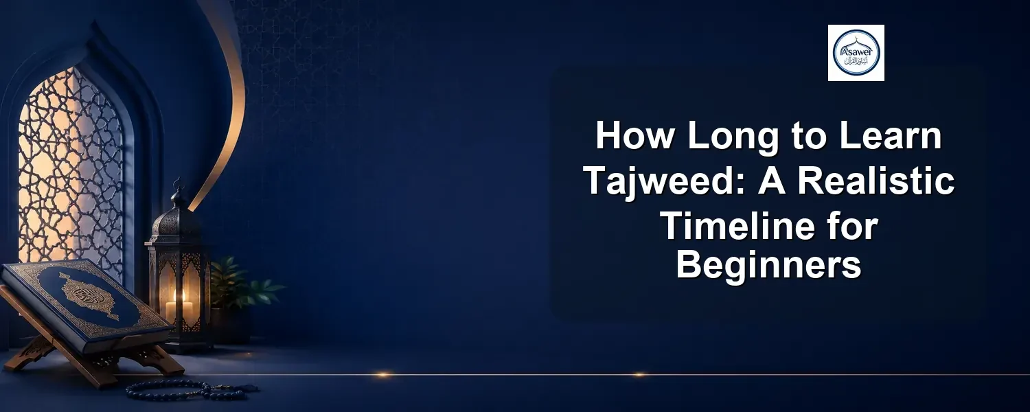 how long to learn tajweed — How Long to Learn Tajweed: A Realistic Timeline for Beginners