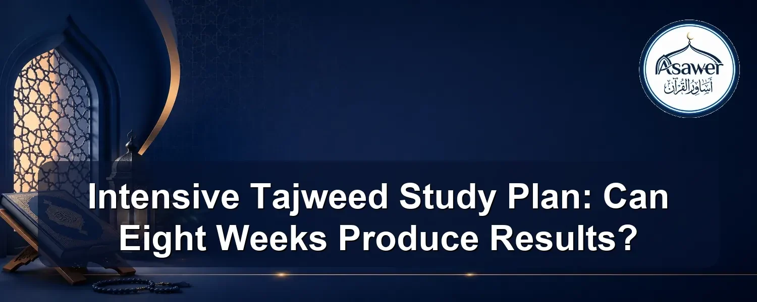 intensive Tajweed study plan — Intensive Tajweed Study Plan: Can Eight Weeks Produce Results?
