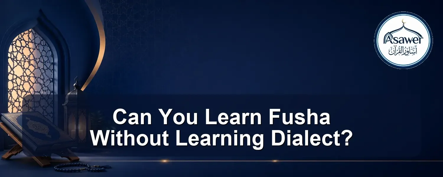 learn fusha without learning dialect — Can You Learn Fusha Without Learning Dialect?