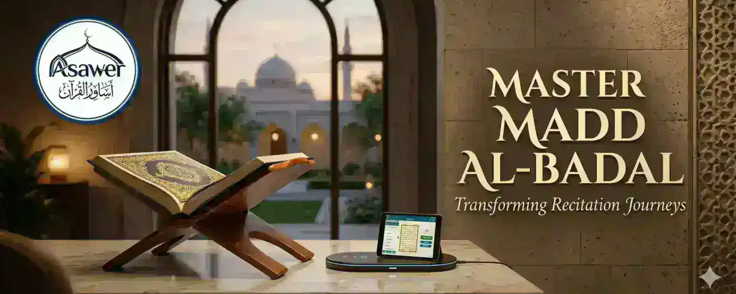 Madd Badal in Tajweed: Meaning, Rule, Counts, and Examples