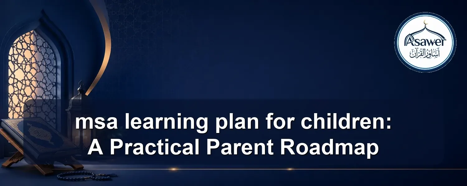 msa learning plan for children — msa learning plan for children: A Practical Parent Roadmap