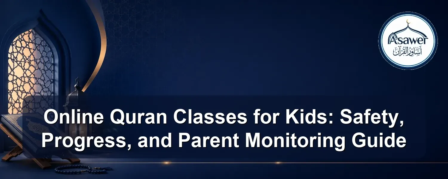 online quran classes for kids — Online Quran Classes for Kids: Safety, Progress, and Parent Monitoring Guide