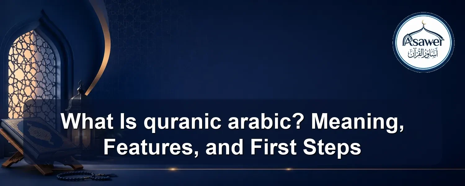 quranic arabic — What Is quranic arabic? Meaning, Features, and First Steps