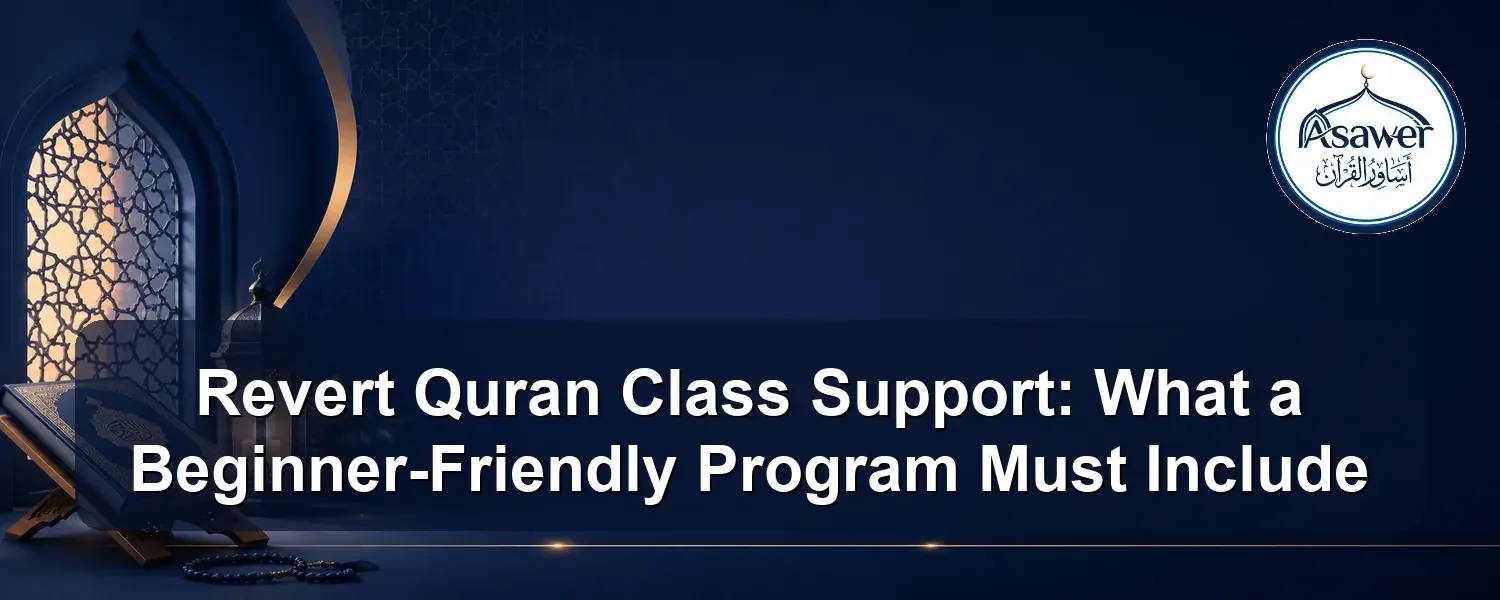 revert Quran class support — Revert Quran Class Support: What a Beginner-Friendly Program Must Include