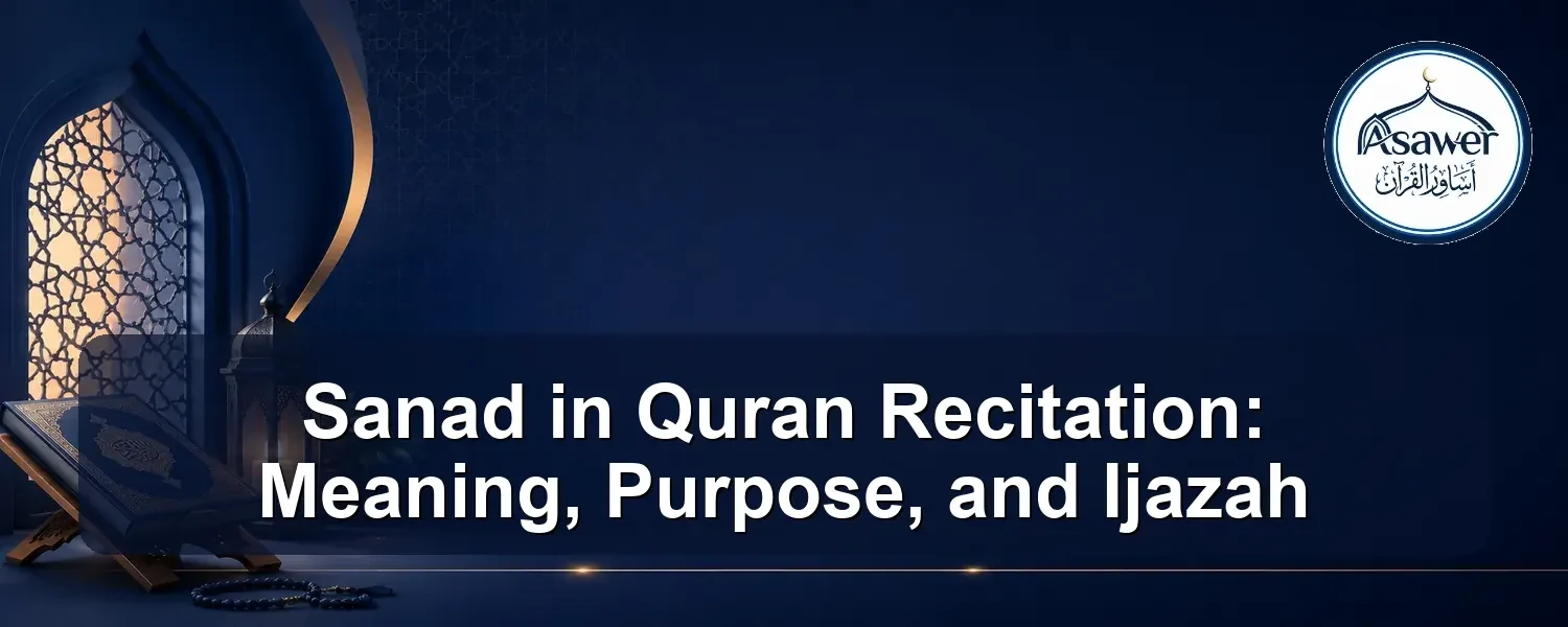 sanad in quran recitation — Sanad in Quran Recitation: Meaning, Purpose, and Ijazah