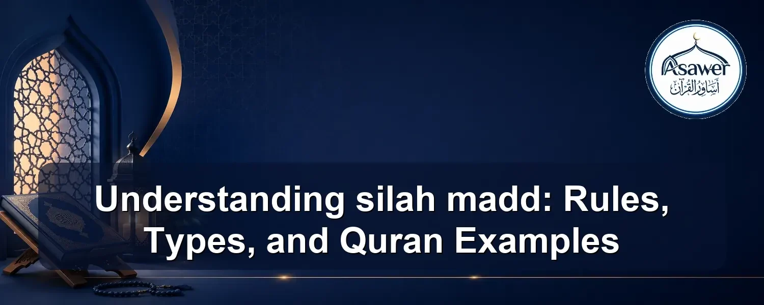 silah madd — Understanding silah madd: Rules, Types, and Quran Examples
