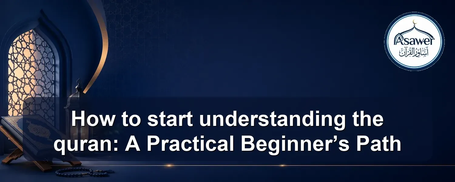 start understanding the quran — How to start understanding the quran: A Practical Beginner’s Path