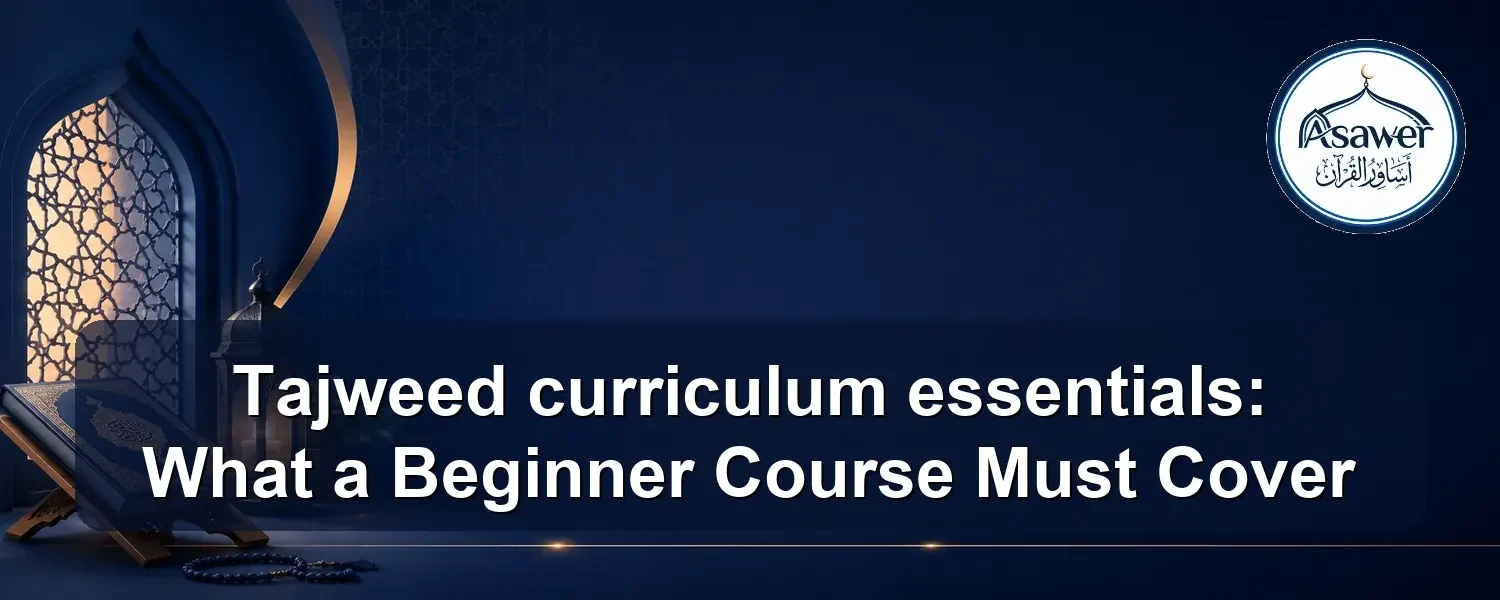 Tajweed curriculum essentials — Tajweed curriculum essentials: What a Beginner Course Must Cover