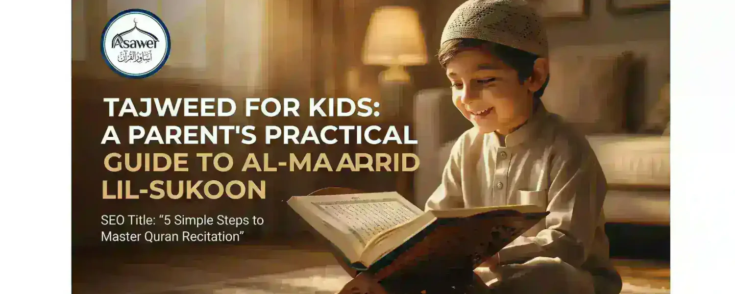 Madd Aaridh Lis-Sukoon in Tajweed: Meaning, Counts, and Examples