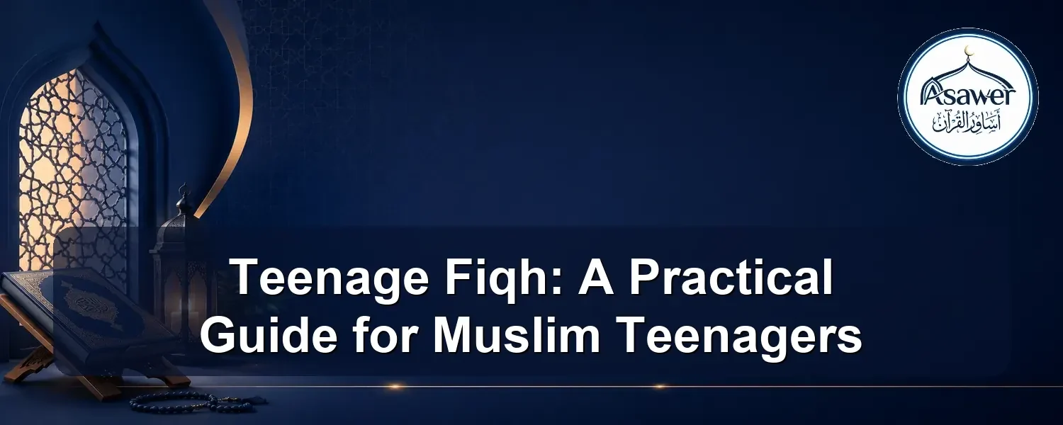 teenage fiqh — Teenage Fiqh: A Practical Guide for Muslim Teenagers