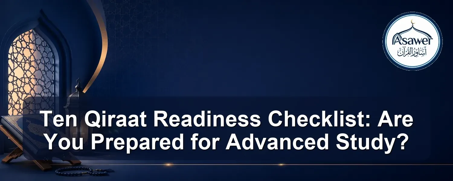 Ten Qiraat readiness checklist — Ten Qiraat Readiness Checklist: Are You Prepared for Advanced Study?