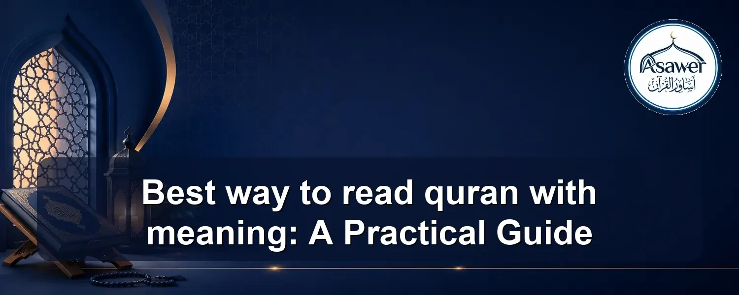 way to read quran with meaning — Best way to read quran with meaning: A Practical Guide