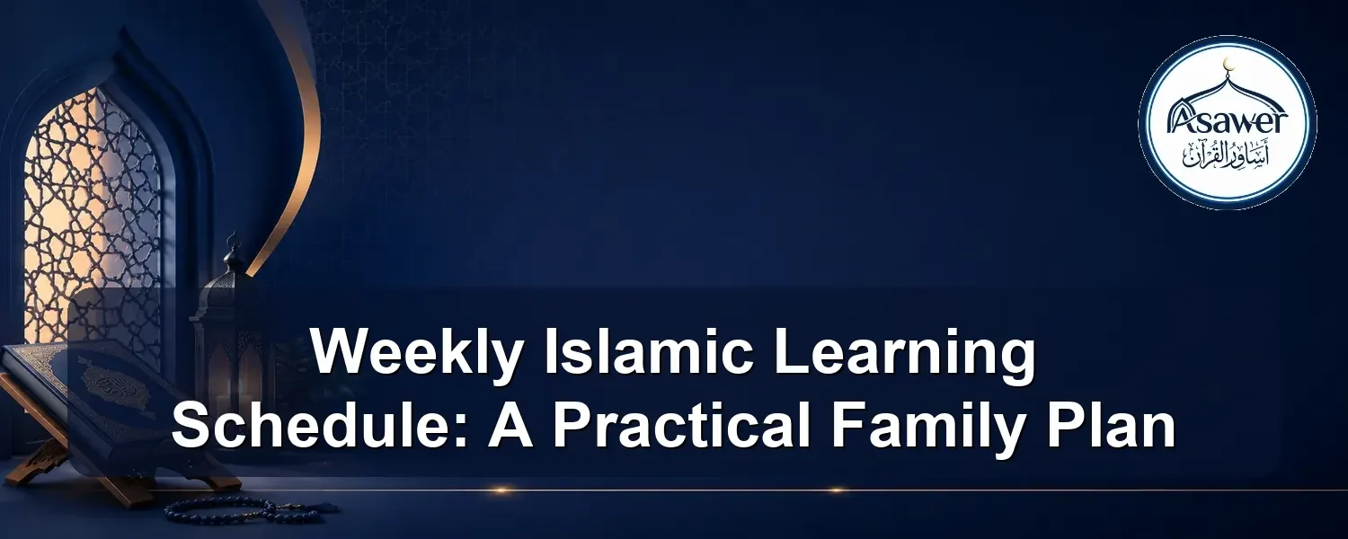 weekly islamic learning schedule — Weekly Islamic Learning Schedule: A Practical Family Plan